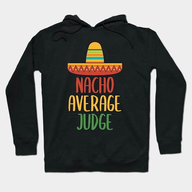 Nacho Average Judge Hoodie by Live.Good